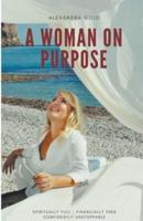 A Woman On Purpose - Spiritually Full, Financially Free & Confidently Unstoppable