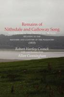 Remains of  Nithsdale and Galloway Song  with Historical and Traditional Notices  relative to the  manners and customs of the peasantry (1810)