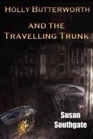 Holly Butterworth and the Travelling Trunk