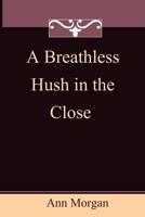 Breathless Hush in the Close