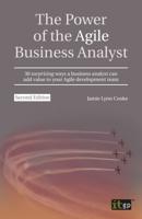 The Power of the Agile Business Analyst, Second Edition