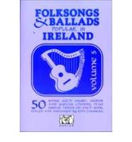 Folksongs And Ballads Popular In Ireland - Vol. 5