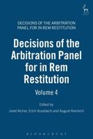 Decisions of the Arbitration Panel for In Rem Restitution. Volume 4