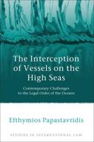 The Interception of Vessels on the High Seas: Contemporary Challenges to the Legal Order of the Oceans