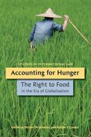 Accounting for Hunger: The Right to Food in the Era of Globalisation