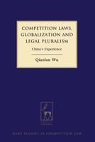 Competition Laws, Globalization and Legal Pluralism: China's Experience