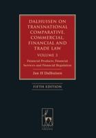 Dalhuisen on Transnational Comparative, Commercial, Financial and Trade Law. Volume 3 Financial Products, Financial Services and Financial Regulation