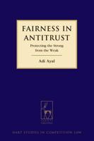 Fairness in Antitrust: Protecting the Strong from the Weak