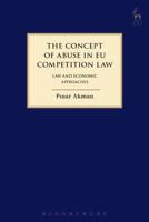Concept of Abuse in Eu Competition Law: Law and Economic Approaches