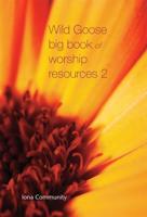 Wild Goose Big Book of Worship Resources 2