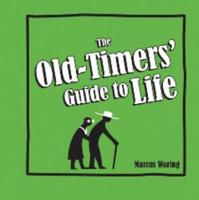 The Old-Timers' Guide to Life