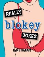 Really Blokey Jokes