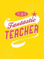 For a Fantastic Teacher