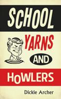 School Yarns and Howlers