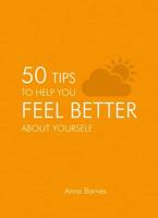 50 Tips to Help You Feel Better About Yourself