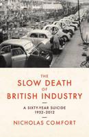 The Slow Death of British Industry