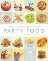 Make, Bake and Create Party Food