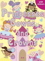 Princesses, Gowns and Crowns