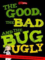 The Good, the Bad, and the Bug Ugly