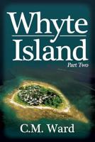 Whyte Island. Part Two
