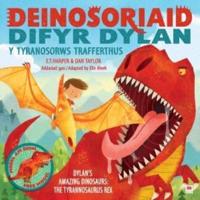 Dinosoriaid Difyr Dylan: Y Tyranosorws Trafferthus