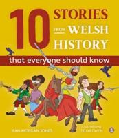 10 Stories from Welsh History That Everyone Should Know