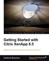 Getting Started With Citrix XenApp 6.5