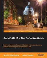 ArchiCAD 19--The Definitive Guide