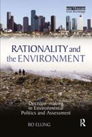 Rationality and the Environment: Decision-making in Environmental Politics and Assessment