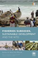 Fisheries Subsidies, Sustainable Development, and the WTO