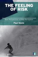 The Feeling of Risk : New Perspectives on Risk Perception