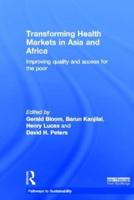 Transforming Health Markets in Asia and Africa: Improving Quality and Access for the Poor