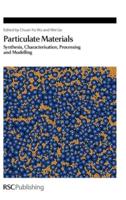 Particulate Materials: Synthesis, Characterisation, Processing and Modelling
