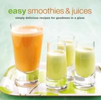 Easy Smoothies & Juices