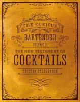 The Curious Bartender. Volume II The New Testament of Cocktails