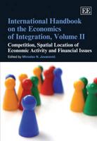 International Handbook on the Economics of Integration. Volume II Competition, Spatial Location of Economic Activity and Financial Issues