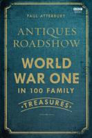 Antiques Roadshow World War One in 100 Family Treasures