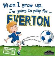 When I Grow Up, I'm Going to Play for ... Everton