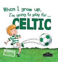 When I Grow Up, I'm Going to Play for ... Celtic