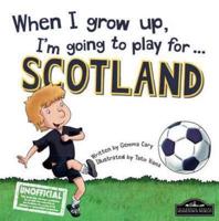 When I Grow Up, I'm Going to Play for ... Scotland