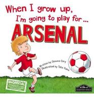 When I Grow Up, I'm Going to Play for ... Arsenal