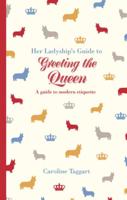 Her Ladyship's Guide to Greeting the Queen and Other Questions