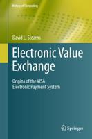 Electronic Value Exchange : Origins of the VISA Electronic Payment System