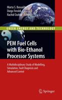 PEM Fuel Cells with Bio-Ethanol Processor Systems : A Multidisciplinary Study of Modelling, Simulation, Fault Diagnosis and Advanced Control