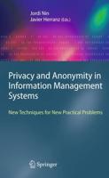 Privacy and Anonymity in Information Management Systems : New Techniques for New Practical Problems
