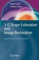 3-D Shape Estimation and Image Restoration : Exploiting Defocus and Motion-Blur