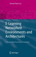 E-Learning Networked Environments and Architectures : A Knowledge Processing Perspective