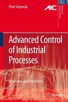 Advanced Control of Industrial Processes : Structures and Algorithms