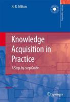 Knowledge Acquisition in Practice : A Step-by-step Guide