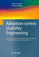 Adoption-centric Usability Engineering : Systematic Deployment, Assessment and Improvement of Usability Methods in Software Engineering